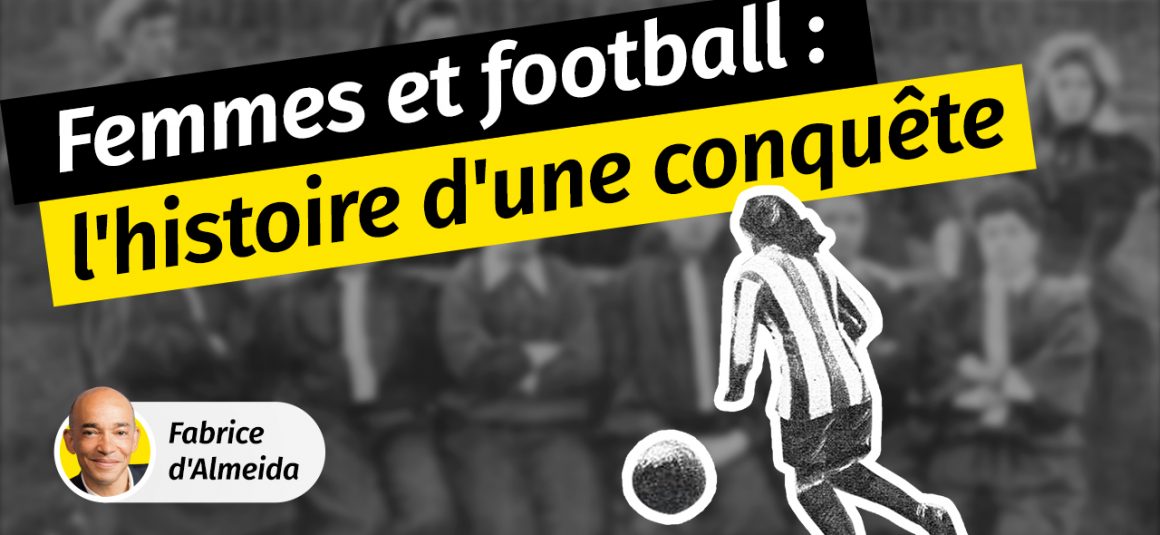 Football : l’histoire d’une conquête féminine Football : l’histoire d’une conquête féminine